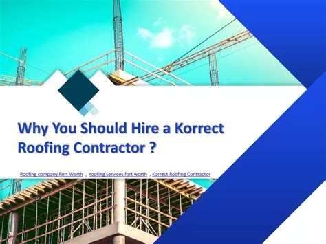 Ppt Why You Should Hire A Korrect Roofing Contractor Korrect