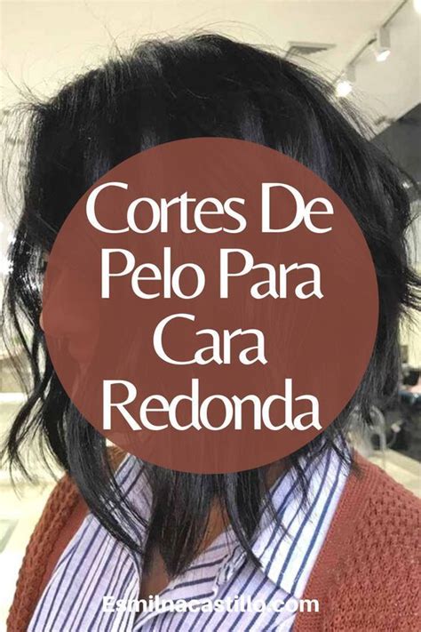 Cortes De Pelo Que Le Quedan Bien A Las Caras Redondas Cortes De Pelo