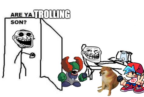 ya trolling son blank template imgflip