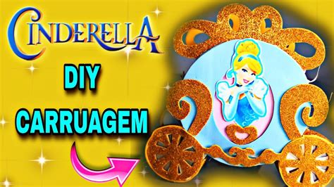 DIY CARRUAGEM DA CINDERELA PRINCESAS DISNEY YouTube