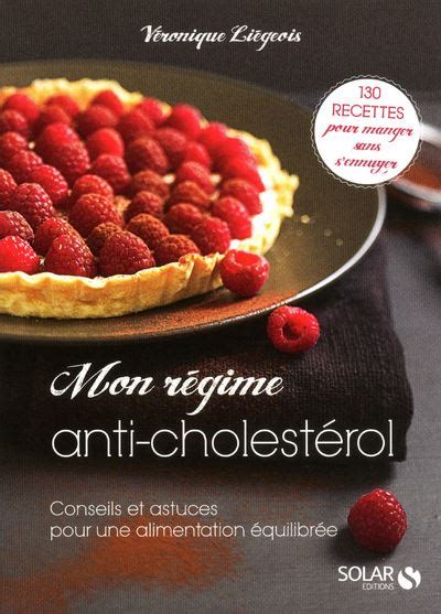 Mon régime anti cholestérol NE broché Véronique Liégeois Achat