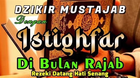 Istighfar Di Bulan Rajab Astaghfirullah Robbal Baroya Rezeki Datang