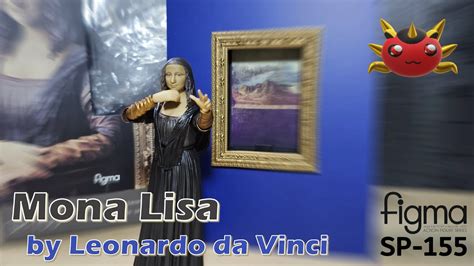 Figma Ep 37 Mona Lisa Figma SP 155 By Leonardo Da Vinci YouTube