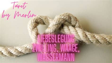 Zwilling Waage Wassermann Deine Liebeslegung April