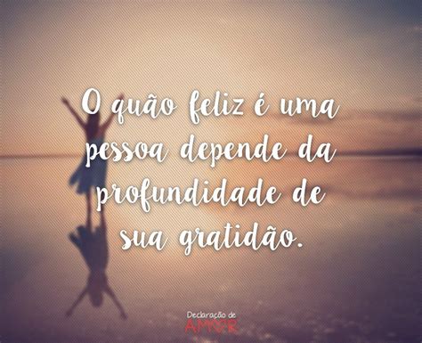 O Qu O Feliz Uma Pessoa Depende Frases De Gratid O Declara O De