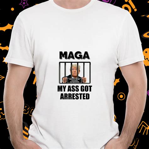 Trump Maga My Ass Got Arrested Ebay