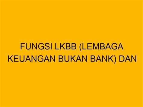 Fungsi LKBB Lembaga Keuangan Bukan Bank Dan Contohnya Di Indonesia