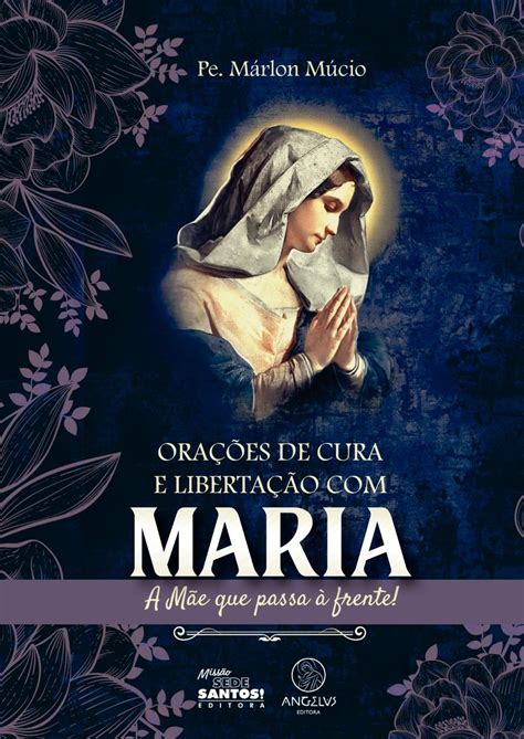 Orações de Cura e Libertação Maria Pardre Marlon Múcio