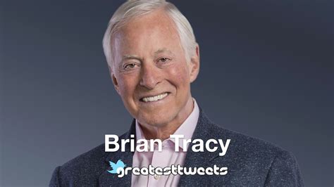 Brian Tracy Biography and Quotes – GreatestTweets.com