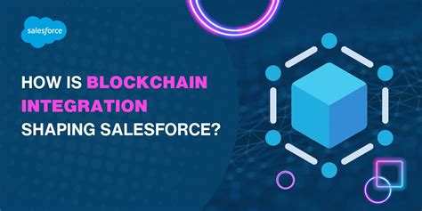 Blockchain Integration In Salesforce Shaping Future Sales