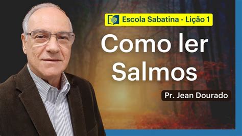 Como Ler Salmos Li O Escola Sabatina Pr Jean Dourado Youtube