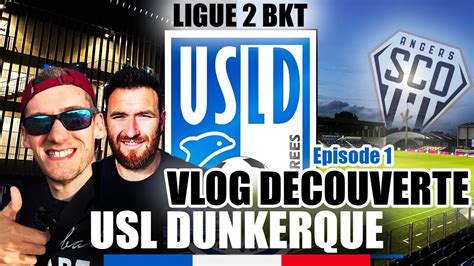 Usl Dunkerque Sco Angers A La D Couverte De Ce Club De Ligue