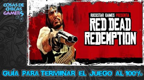 RED DEAD REDEMPTION GUÍA PARA COMPLETAR EL JUEGO AL 100 Chicas