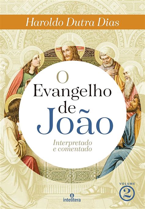 O Evangelho De Jo O Volume Interpretado E Comentado Portuguese