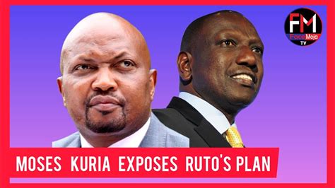 MOSES KURIA EXPOSES WILLIAM SAMOE RUTO S PLANS FULL VIDEO YouTube