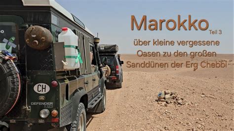 Der Marokko Roadtrip Teil 3 Über kleine vergessene Oasen zu den grißen