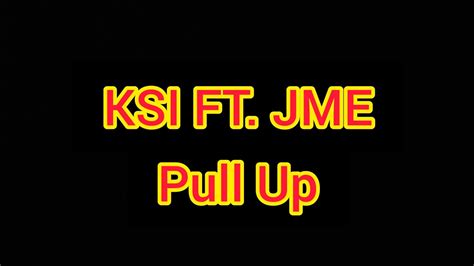 KSI FT JME PULL UP LYRICS EDITED VIDEO YouTube