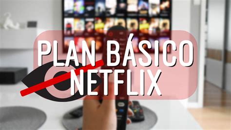 Ojo Con Netflix Te Oculta El Plan B Sico Sin Anuncios