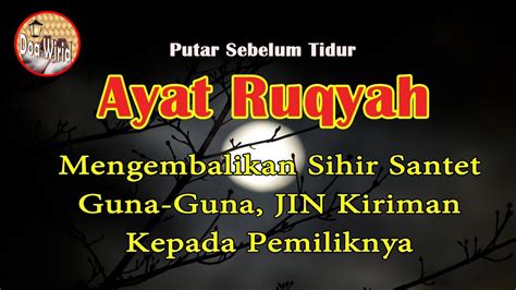 Ruqyah Penangkal Sihir Santet Mengembalikan Santet Dengan Ayat Kursi