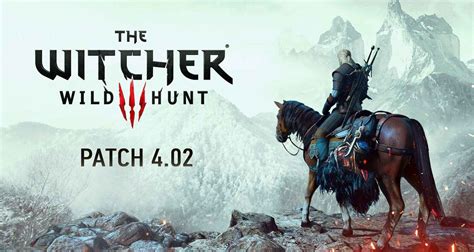 The Witcher Wild Hunt la mise à jour 4 02 se déploie tous les détails