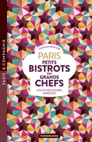 Paris Petits Bistrots Des Grands Chefs Les 100 De Vanessa Besnard