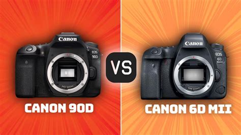 Canon 90D Vs Canon 6D Mark II Which Camera Is Better With Ratings