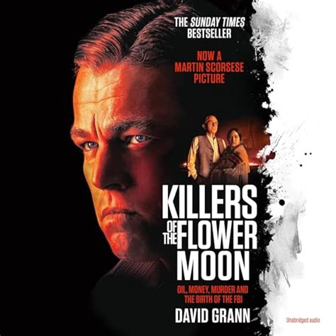 Killers of the Flower Moon: Oil, Money, Murder and the Birth of the FBI (Audio Download): David ...