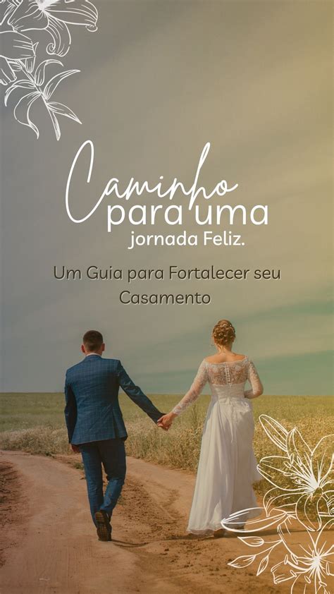 CAMINHOS PARA UMA JORNADA CONJUGAL FELIZ UM GUIA PARA FORTALECER SEU