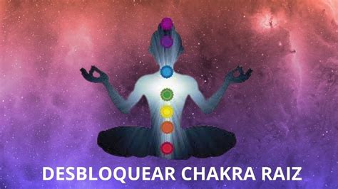 Desbloqueando tu Chakra Raíz Sintoniza tu Fundamento y Equilibra tu