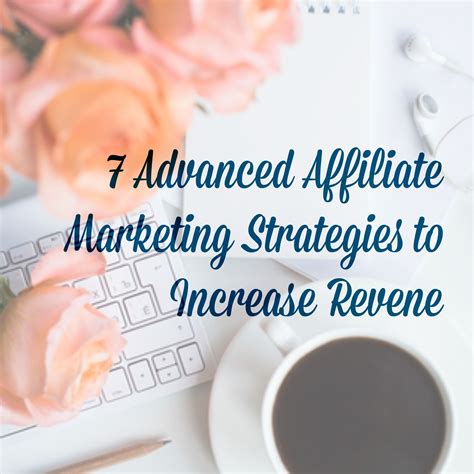 Advanced Affiliate Marketing Strategies To Increase Revene Affiliate