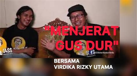 Menjerat Gus Dur Bersama Virdika Rizky Utama Youtube