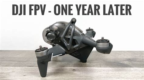 Dji Fpv Drone One Year Later Long Term Review Youtube