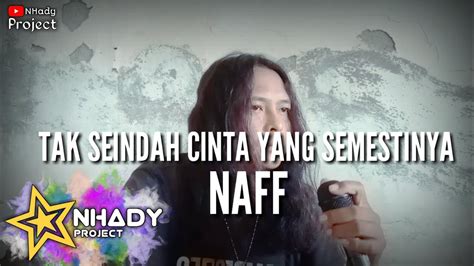 TAK SEINDAH CINTA YANG SEMESTINYA NAFF COVER NHady Project YouTube