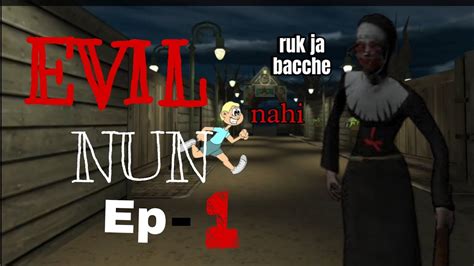 Escaping School Of The Evil Evil Nun Part Youtube