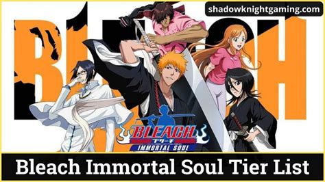 Bleach Immortal Soul Tier List August Best Heroes In The Game