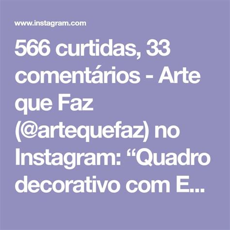 566 curtidas 33 comentários Arte que Faz artequefaz no Instagram