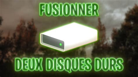 Tuto Comment Fusionner Deux Disques Durs Youtube