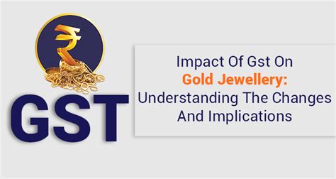 Impact Of GST On Gold Jewellery A Guide