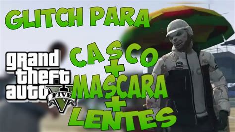 Glitch Para Gta V Online Casco Mascara Y Lentes Sirve Para