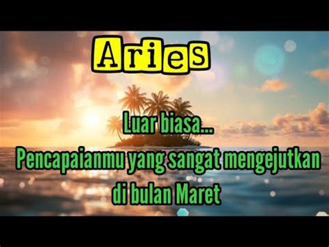 Aries Luar Biasa Pencapaianmu Yang Mengejutkan Di Bulan Maret