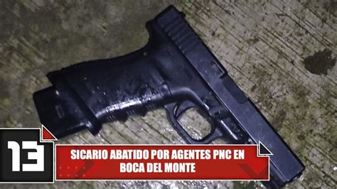 Sicario Abatido Por Agentes Pnc En Boca Del Monte Youtube