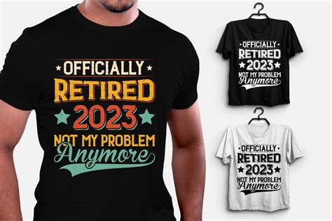 Officially Retired Not My Problem Anymore T Shirt Design Buy T