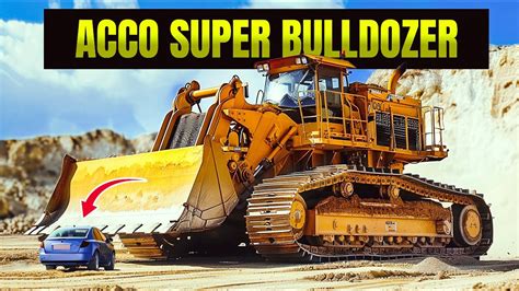 Acco Super Dozer The Largest And Most Powerful Bulldozer Ever Made