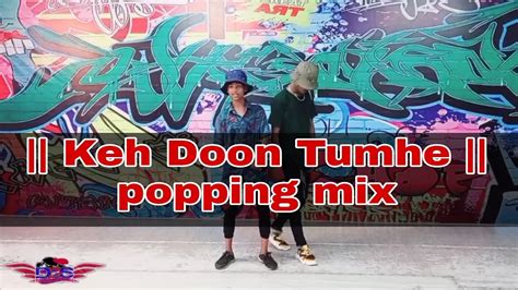 Keh Doon Tumhe Popping Mix Dance Performance By Gautam