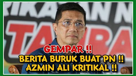 Gempar Berita Buruk Buat Pn Azmin Ali Kritik L Youtube