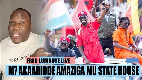 Fred Lumbuye Live M7 Akaabidde Amaziga Mu State House YouTube