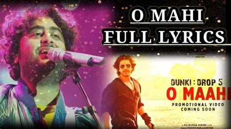 O Mahi O Mahi New Song Arijit Singh Full Lyrics Dunki Drop Sharukh