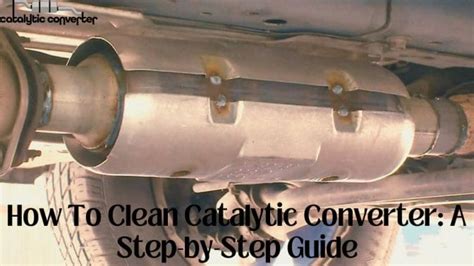 How To Clean Catalytic Converter A Step By Step Guide