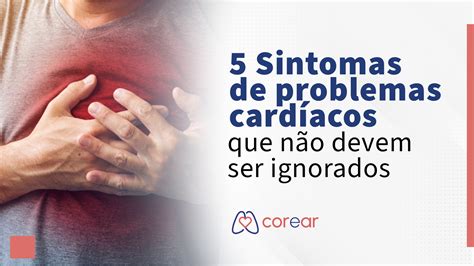 5 Sintomas De Problemas Cardíacos Que Não Devem Ser Ignorados