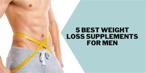 5 Best Weight Loss Supplements For Men To Slim Down - Explained